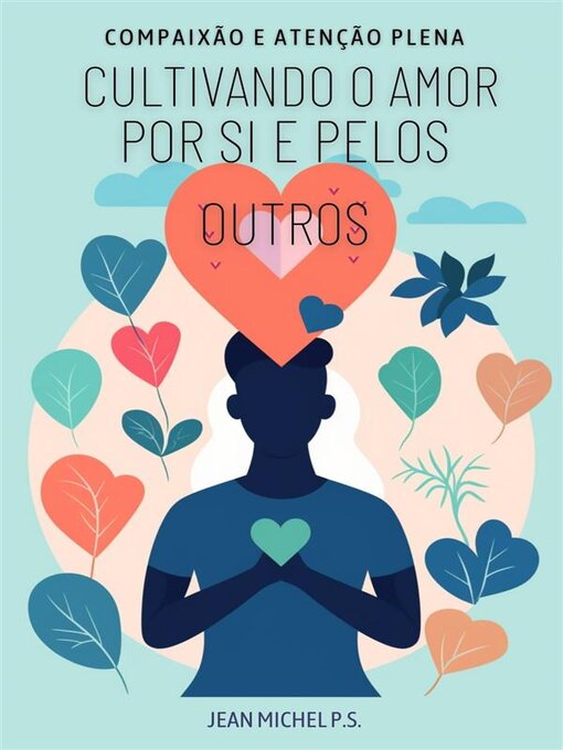 Title details for Compaixão e Atenção Plena--Cultivando o Amor por si e Pelos Outros by Jean Michel P.s - Available